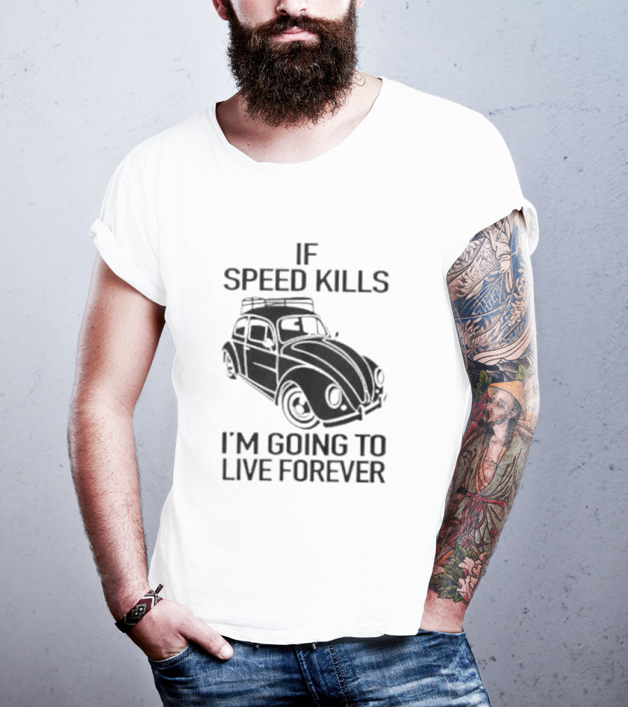 If Speed Kills I’m Going To Live Forever Vintage Car T-Shirt