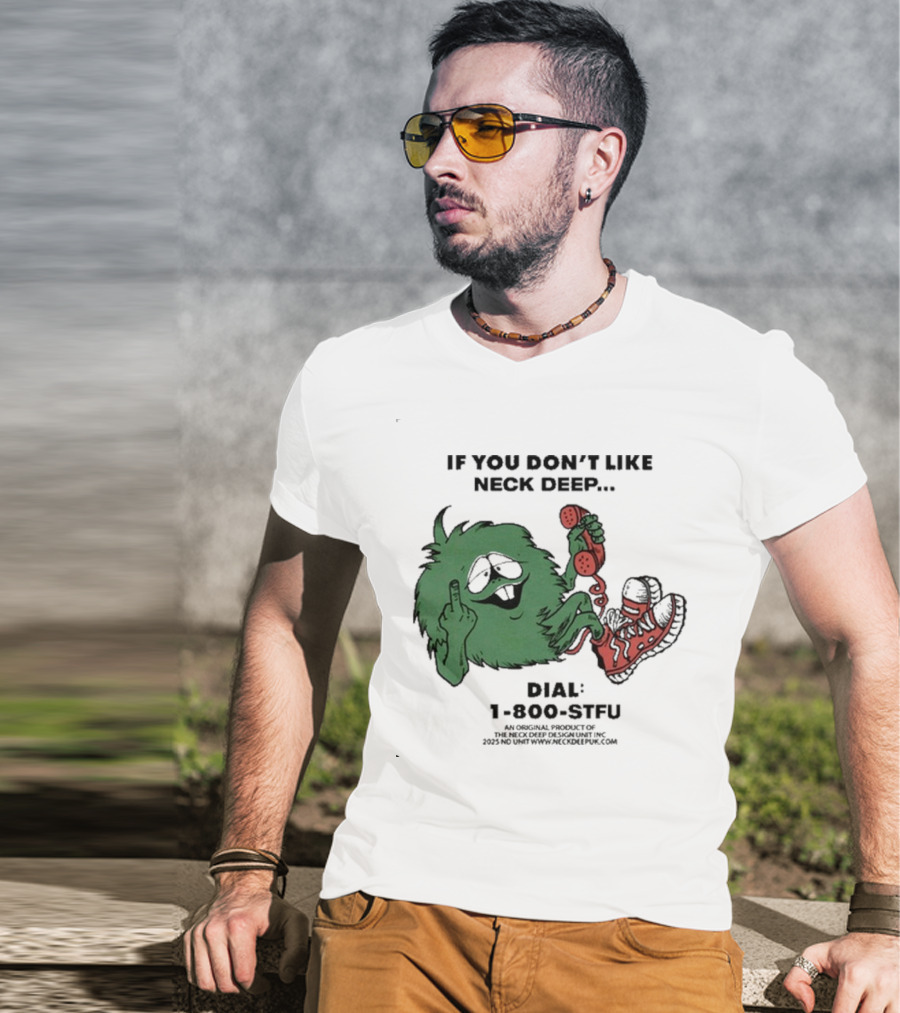 If You Don’t Like Neck Deep Dial 1-800-EAT-SHIT T-Shirt