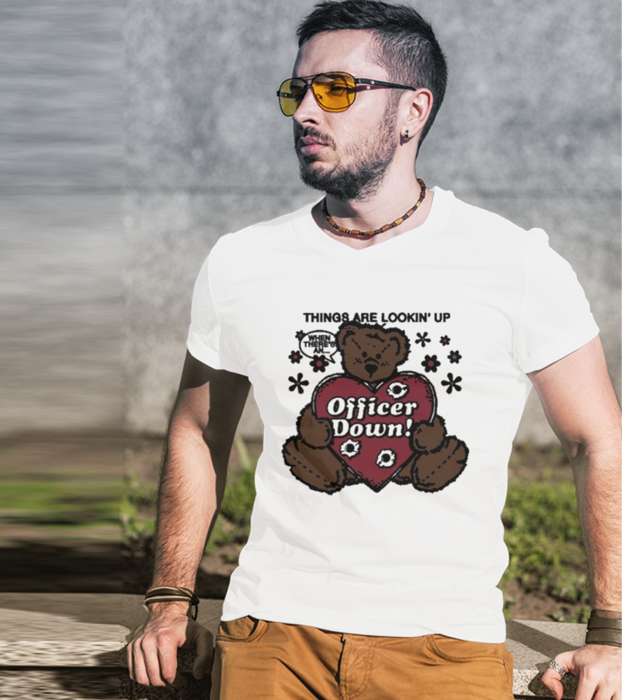 Kate Bush's Husband Things Are Lookin' Up Teddy Bear Officer Down T-Shirt