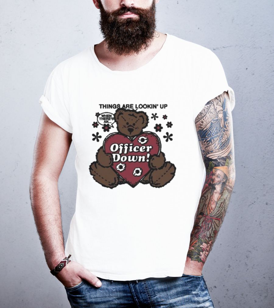Kate Bush's Husband Things Are Lookin' Up Teddy Bear Officer Down T-Shirt