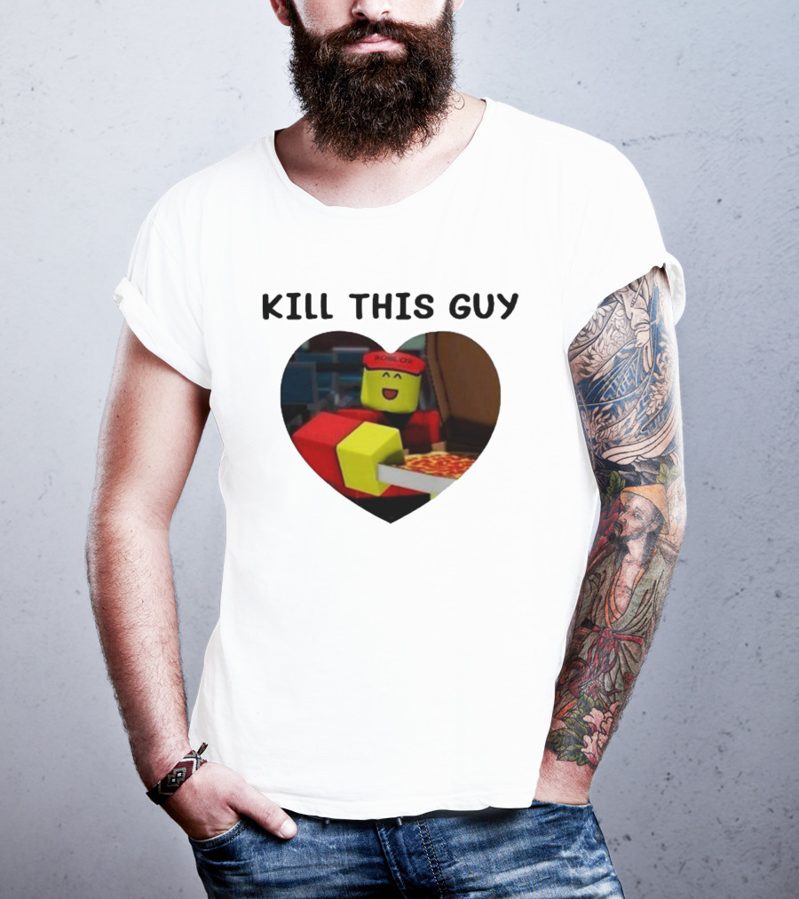Kill This Guy Roblox Pizza Heart T-Shirt