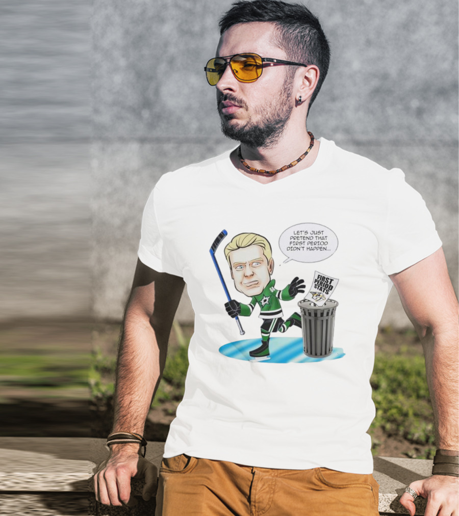 Let's Just Pretend That First Period Didn't Happen Mikael Granlund Dallas Stars Hockey Trash Can First Period Stats T-Shirt