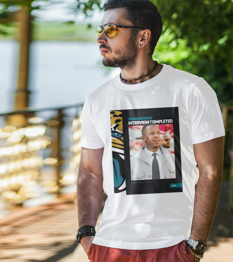 Jacksonville Jaguars Interview Completed Josh Williams General Manager Position T-Shirt