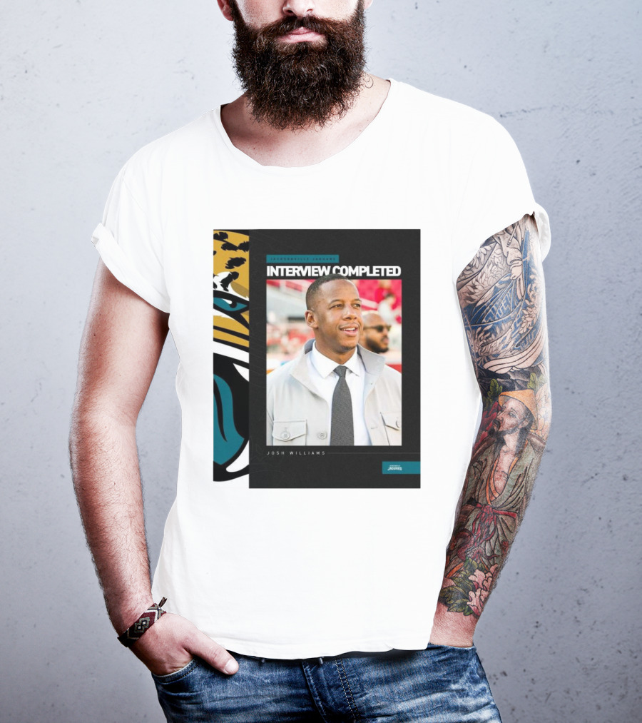 Jacksonville Jaguars Interview Completed Josh Williams General Manager Position T-Shirt
