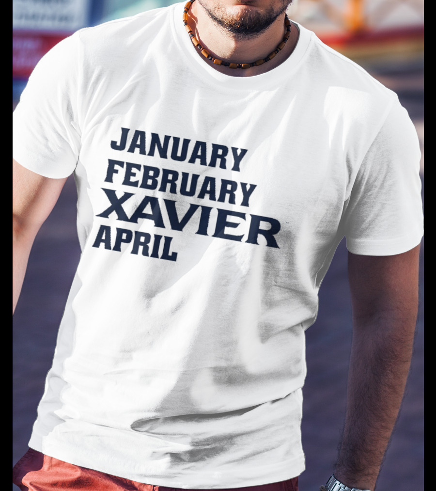 January February Xavier Musketeers April NCAA Basketball Fan Apparel T-Shirt