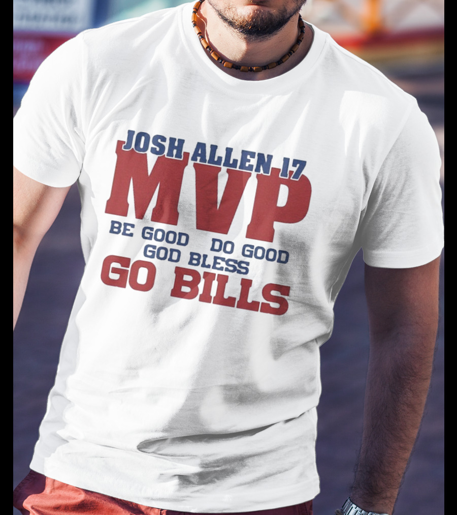 Josh Allen 17 MVP Be Good Do Good God Bless Go Bills T-Shirt