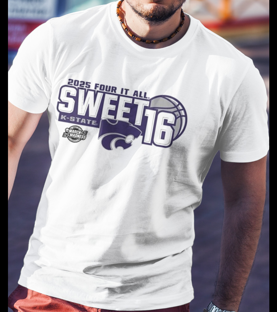 2025 Four It All K-State Wildcats Sweet 16 Basketball T-Shirt
