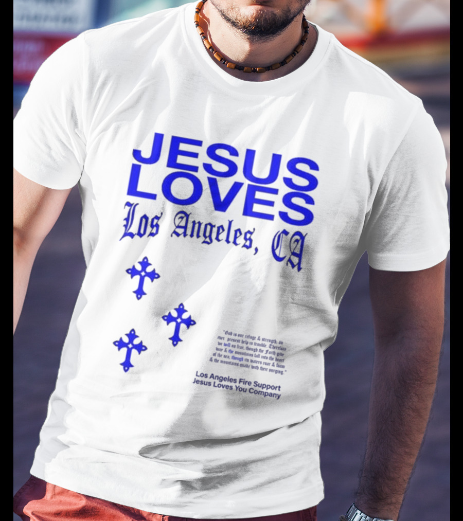 Jesus Loves Los Angeles CA Fire Support Crosses T-Shirt