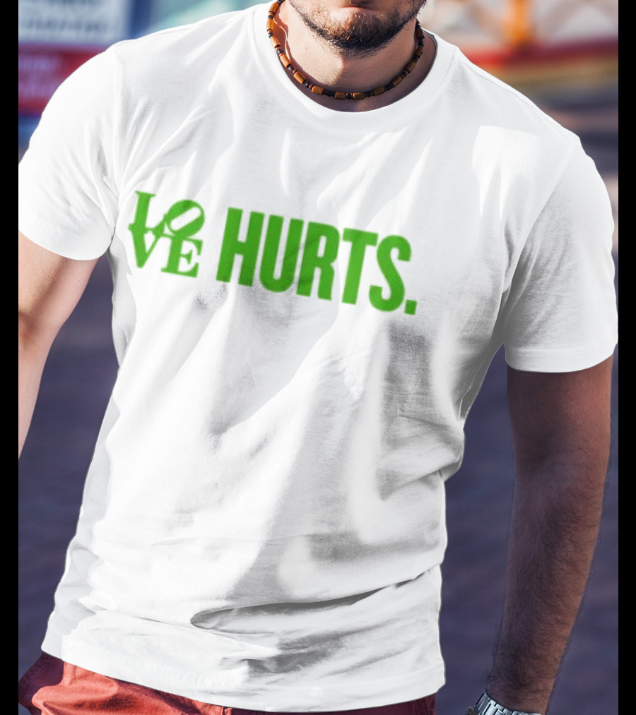 Love Hurts Kelly Green Text Bold Lettering T-Shirt