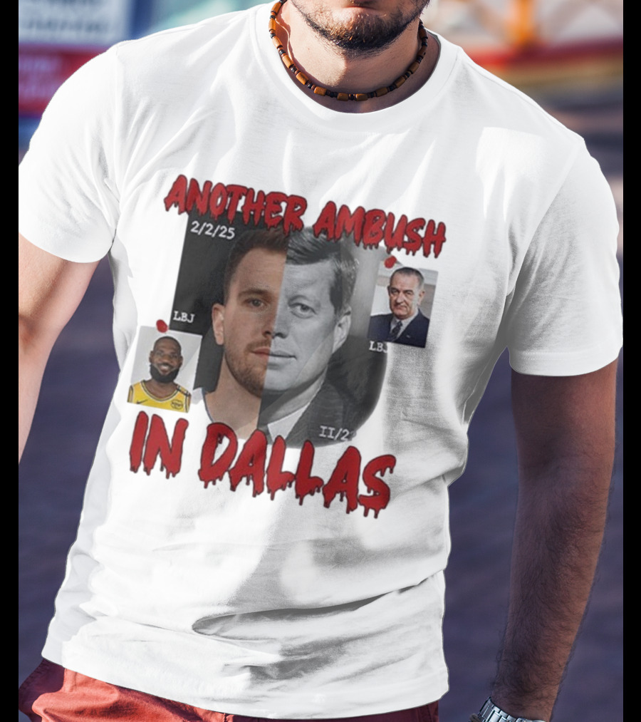 Another Ambush In Dallas Luka Doncic John F Kennedy LBJ 2/2/25 T-Shirt