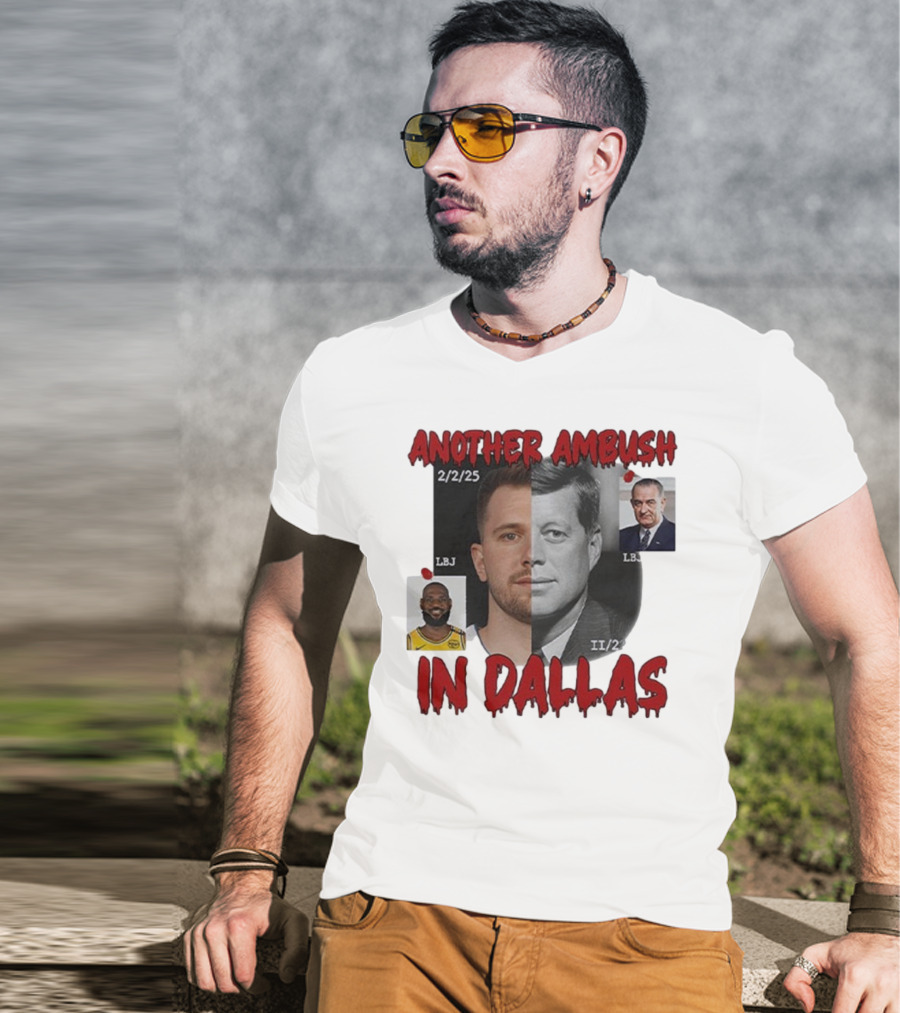 Another Ambush In Dallas Luka Doncic John F Kennedy LBJ 2/2/25 T-Shirt