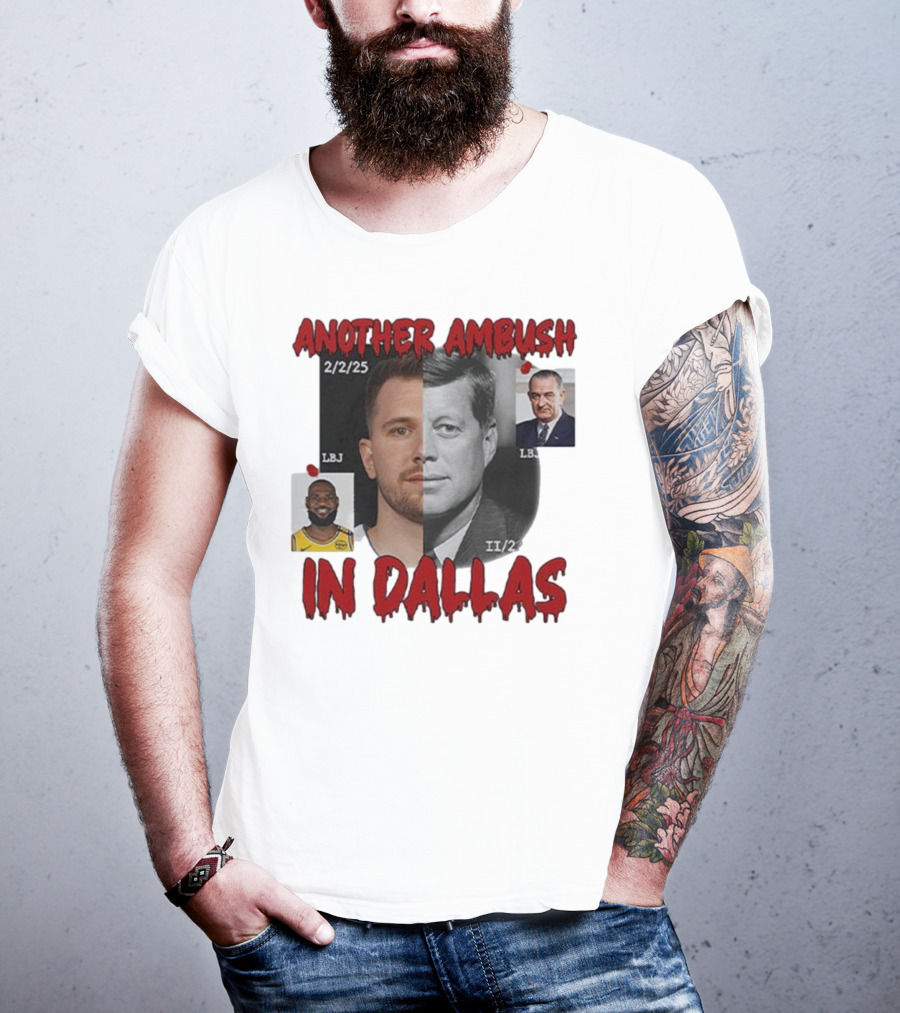 Another Ambush In Dallas Luka Doncic John F Kennedy LBJ 2/2/25 T-Shirt