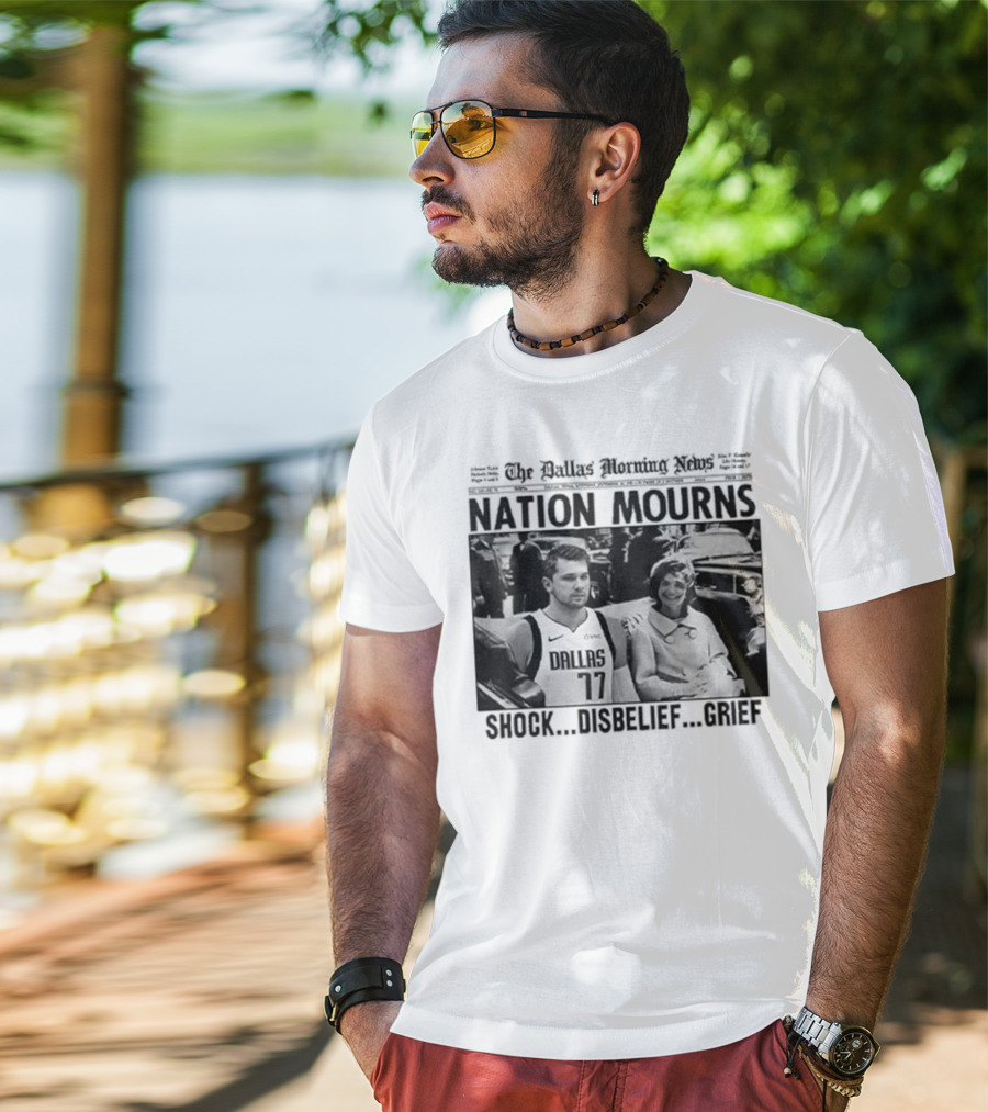Nation Mourns Shock Disbelief Grief Luka Doncic T-Shirt