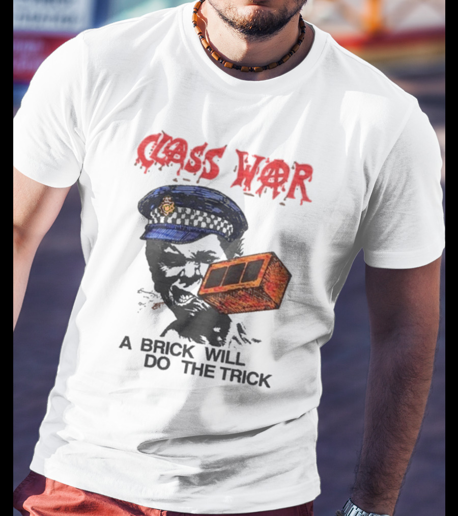 Class War A Brick Will Do The Trick Policeman Symbol T-Shirt
