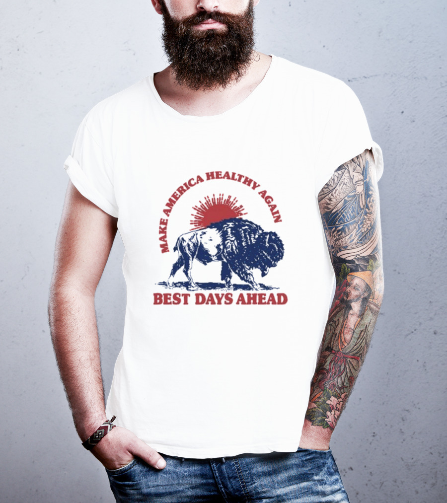 Make America Healthy Again Best Days Ahead Buffalo Bison Sunburst T-Shirt