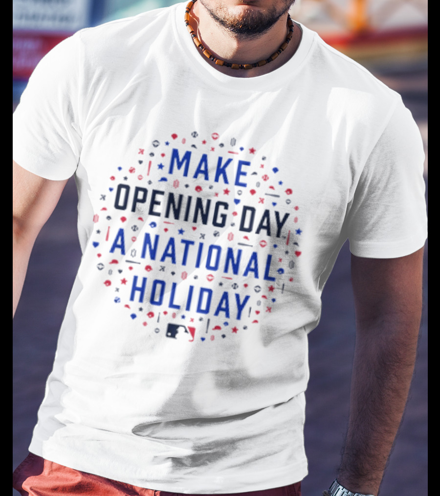 Make Opening Day A National Holiday Baseball MLB T-Shirt
