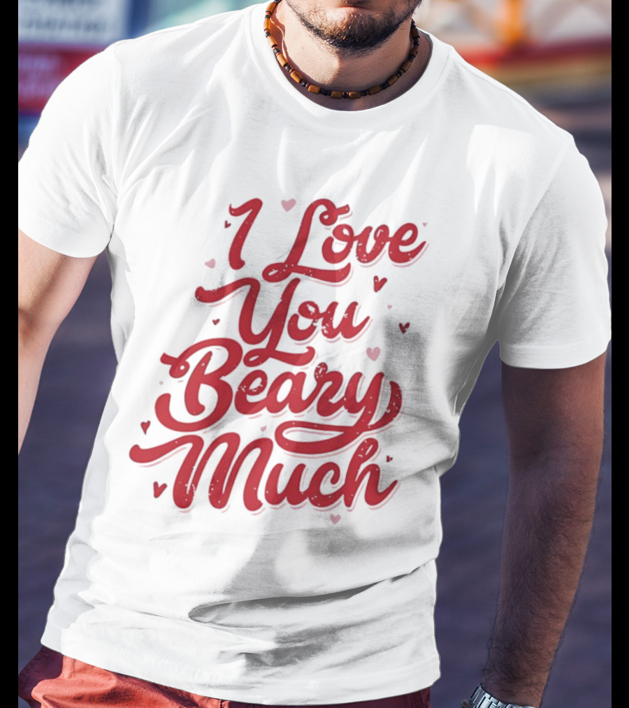 Mallory Ervin I Love You Beary Much T-Shirt