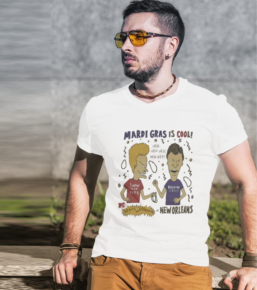 Mardi Gras Is Cool Beavis And Butthead Heh Heh Heh New Orleans T-Shirt
