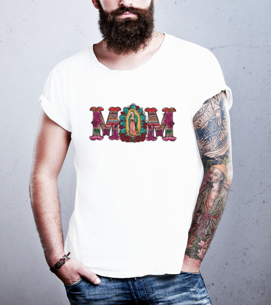 Mexico Mom Latin Culture Virgin Mary Roses Catholic Mama T-Shirt