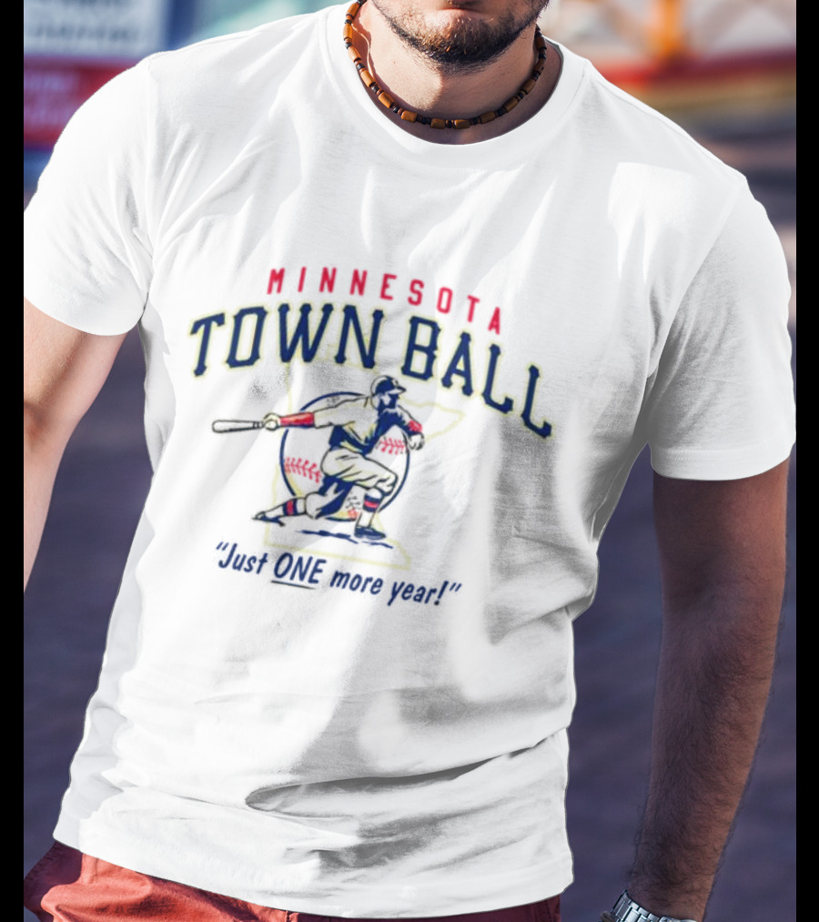 MINNESOTA TOWN BALL JUST ONE MORE YEAR BATTER SWINGING BASEBALL T-Shirt