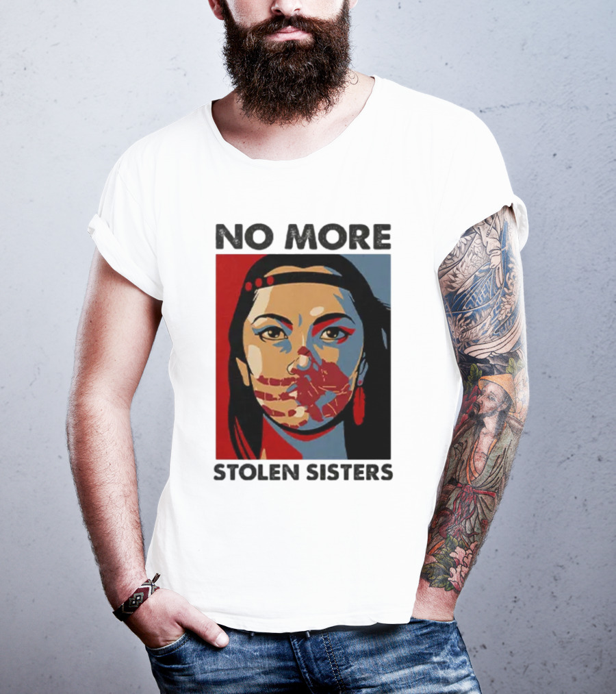 No More Stolen Sisters Native American Bold Statement T-Shirt