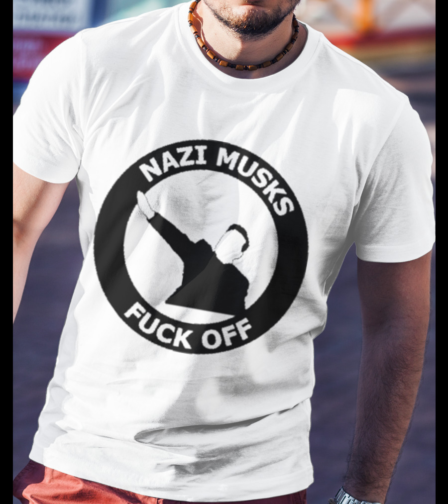 Nazi Musk Fuck Off T-Shirt
