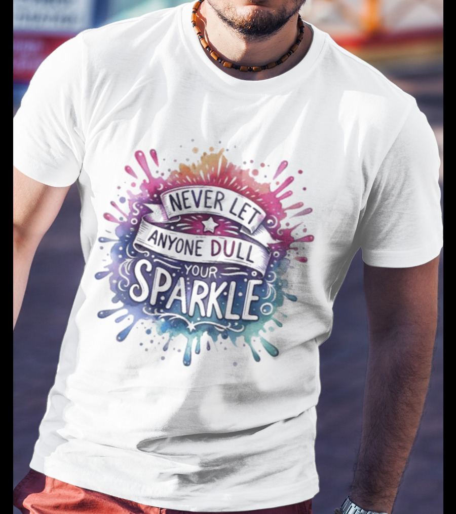 Never Let Anyone Dull Your Sparkle Watercolor Splatter Art T-Shirt