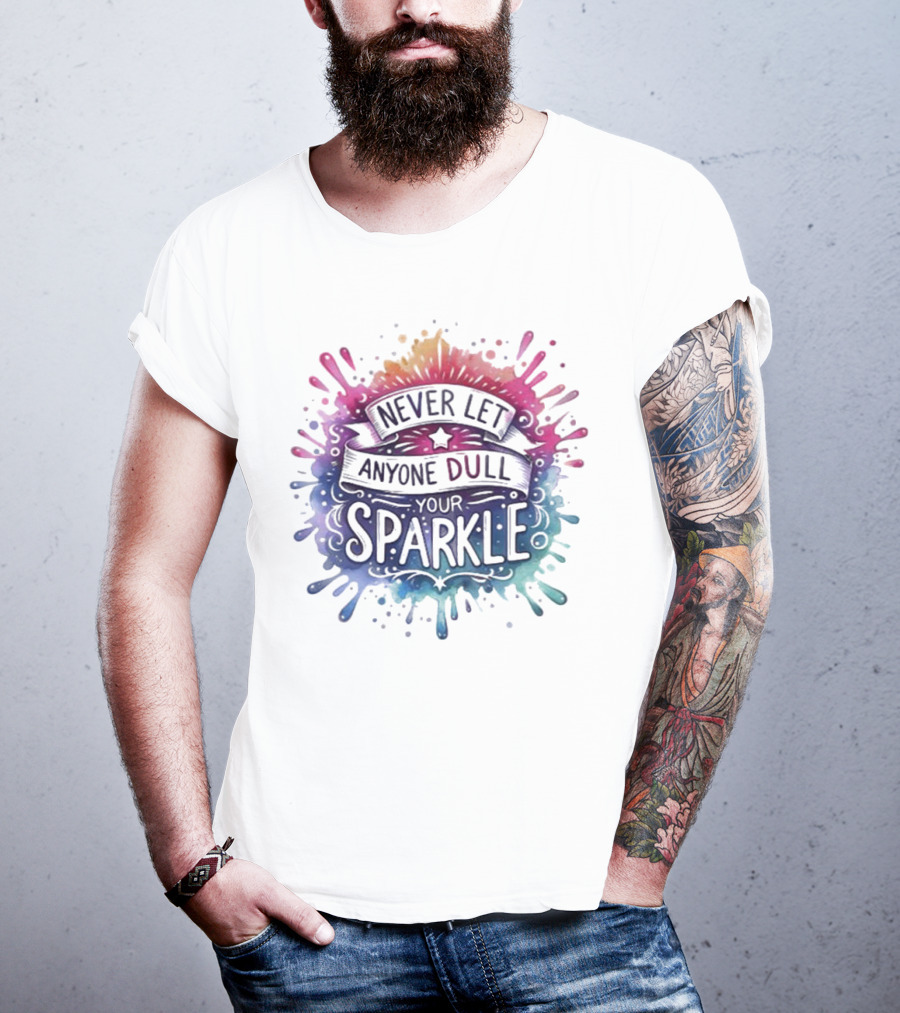 Never Let Anyone Dull Your Sparkle Watercolor Splatter Art T-Shirt
