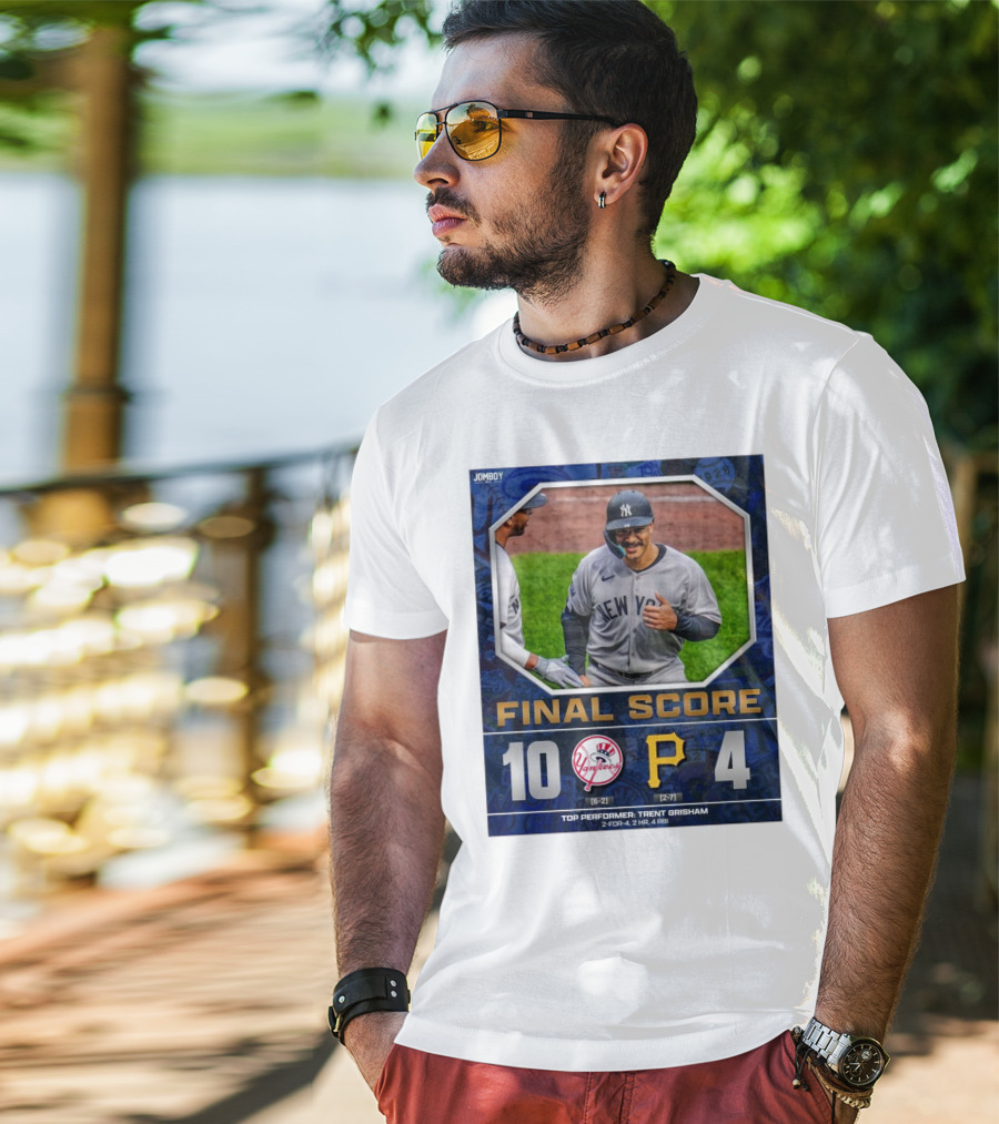 New York Yankees 10-4 Victory Over Pittsburgh Pirates Top Performer Trent Grisham April 5 2025 MLB T-Shirt