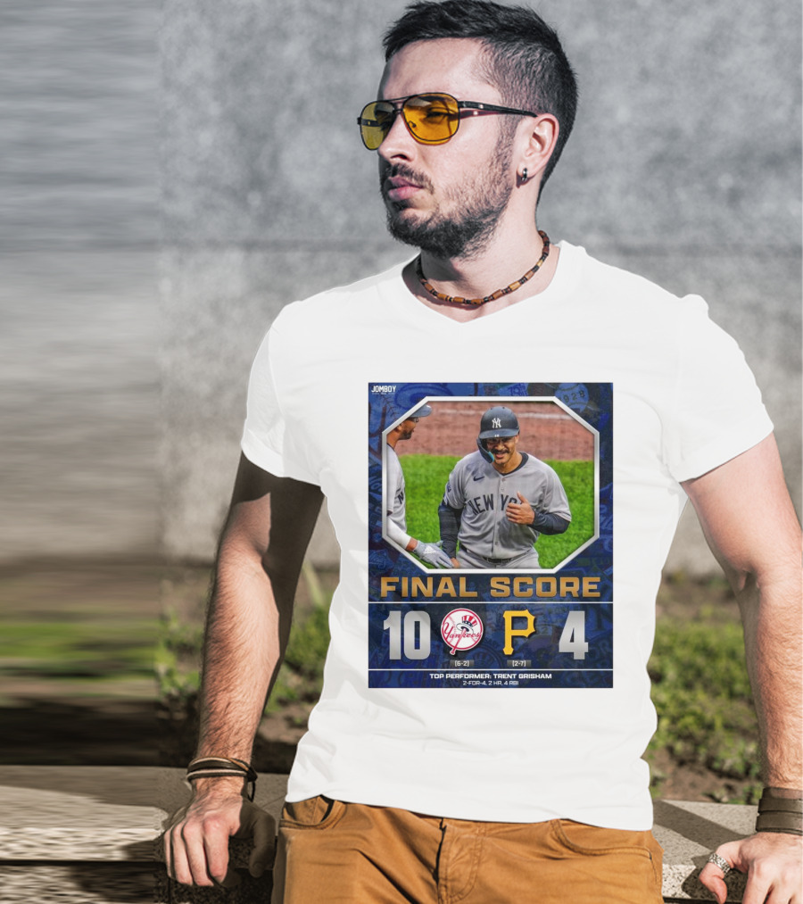 New York Yankees 10-4 Victory Over Pittsburgh Pirates Top Performer Trent Grisham April 5 2025 MLB T-Shirt