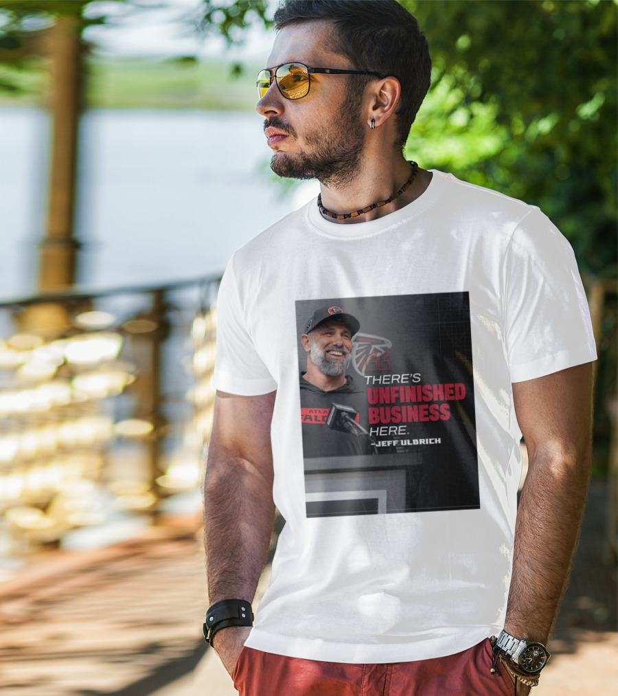 Atlanta Falcons There’s Unfinished Business Here Jeff Ulbrich T-Shirt