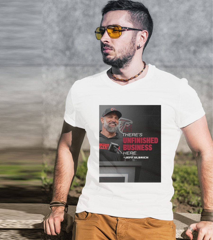 Atlanta Falcons There’s Unfinished Business Here Jeff Ulbrich T-Shirt