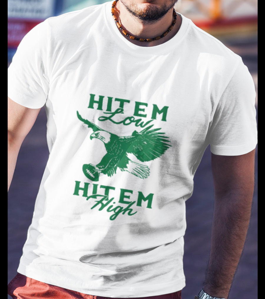 Hit Em Low Hit Em High NFL Eagles Philadelphia T-Shirt