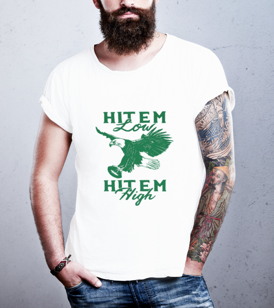 Hit Em Low Hit Em High NFL Eagles Philadelphia T-Shirt
