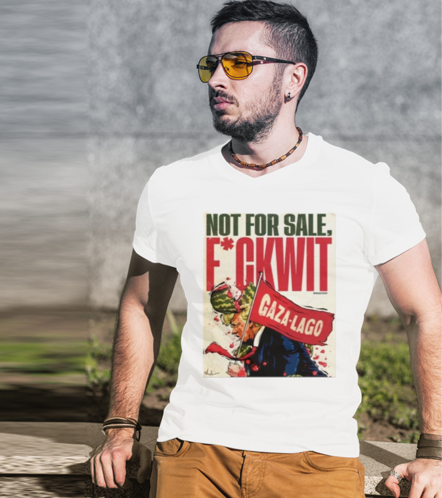 Nordacious Not For Sale F*ckwit Gaza-Lago T-Shirt