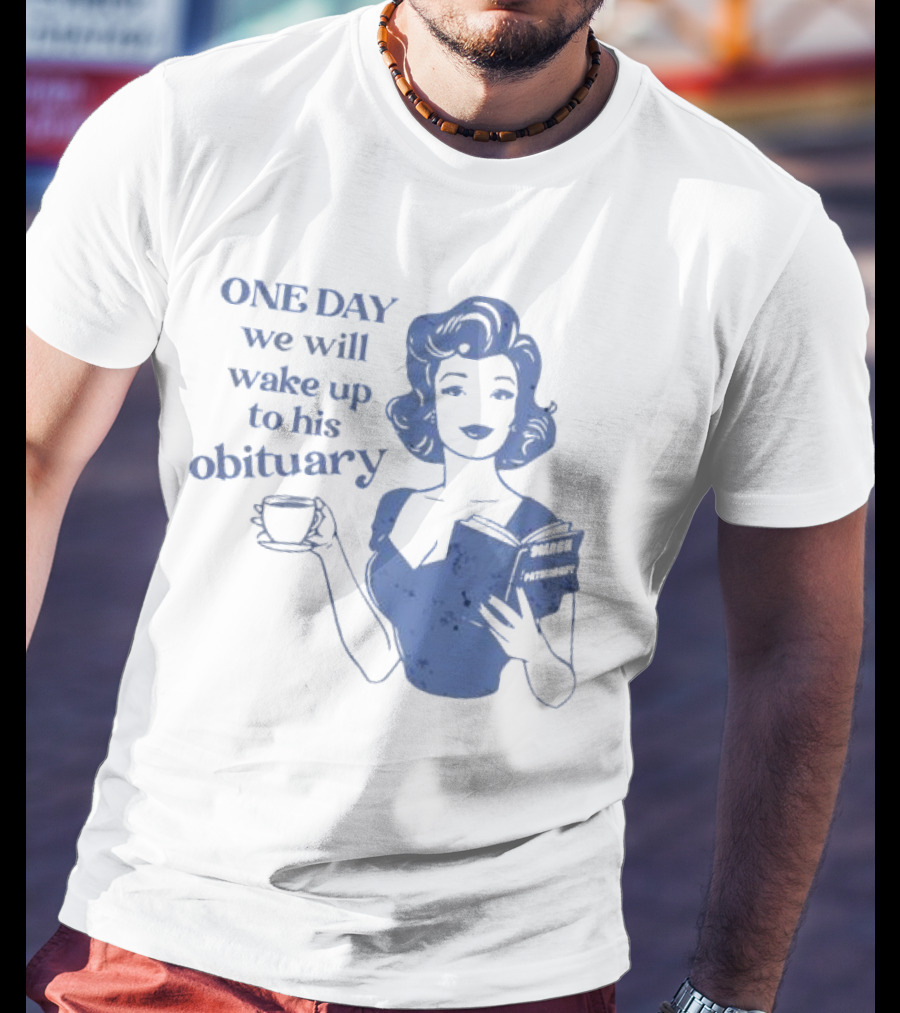 One Day We Will Wake Up To His Obituary Retro Lady With Book And Coffee T-Shirt