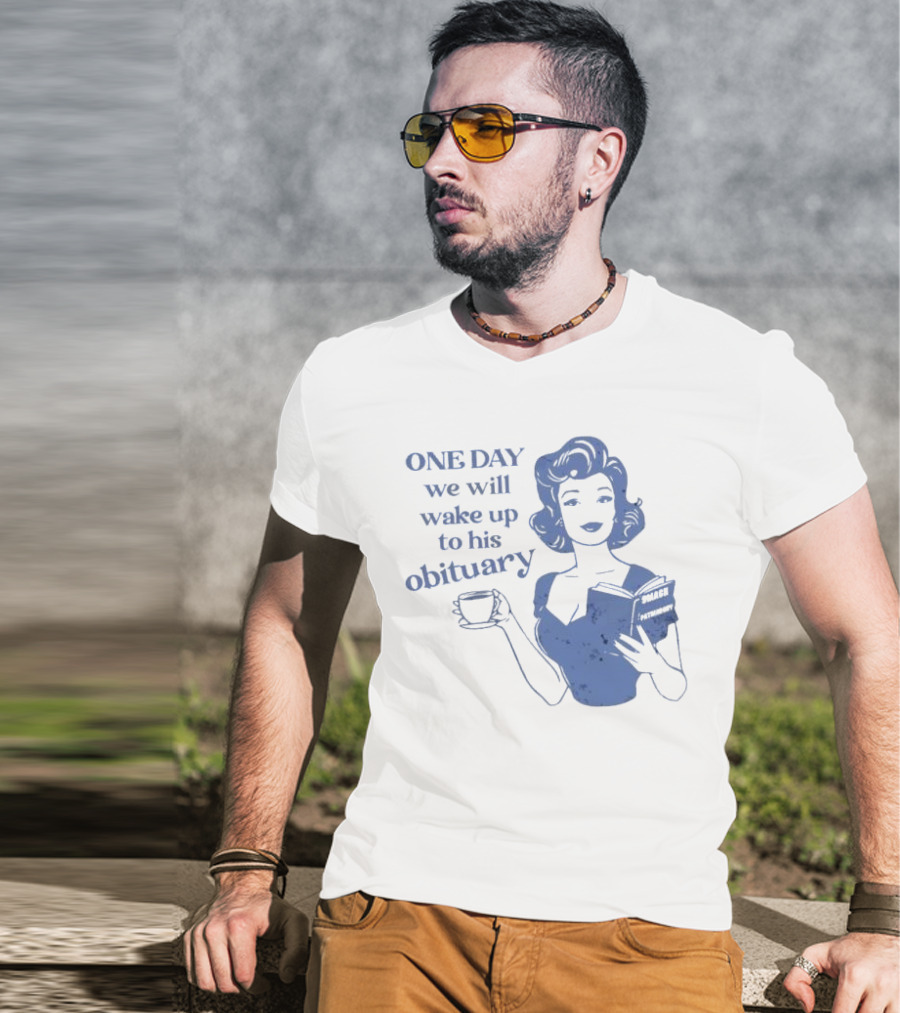 One Day We Will Wake Up To His Obituary Retro Lady With Book And Coffee T-Shirt