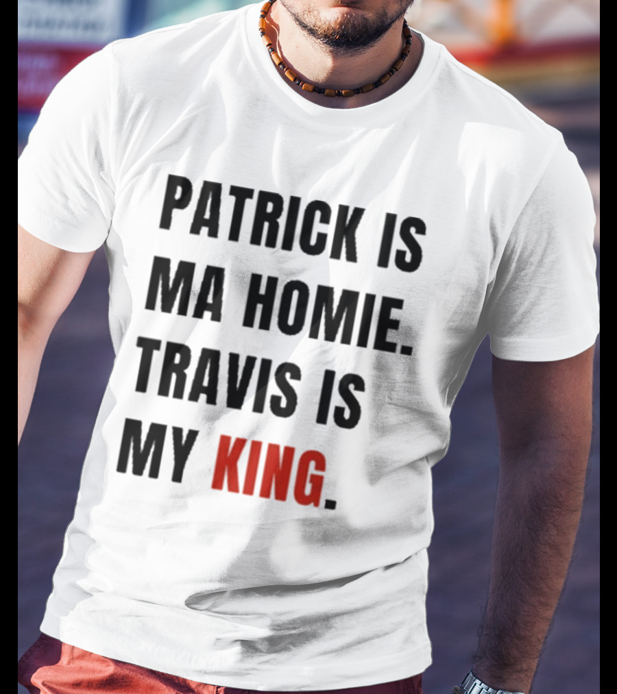 Patrick Is Mahomie Travis Is My King T-Shirt