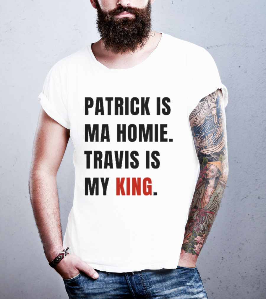 Patrick Is Mahomie Travis Is My King T-Shirt