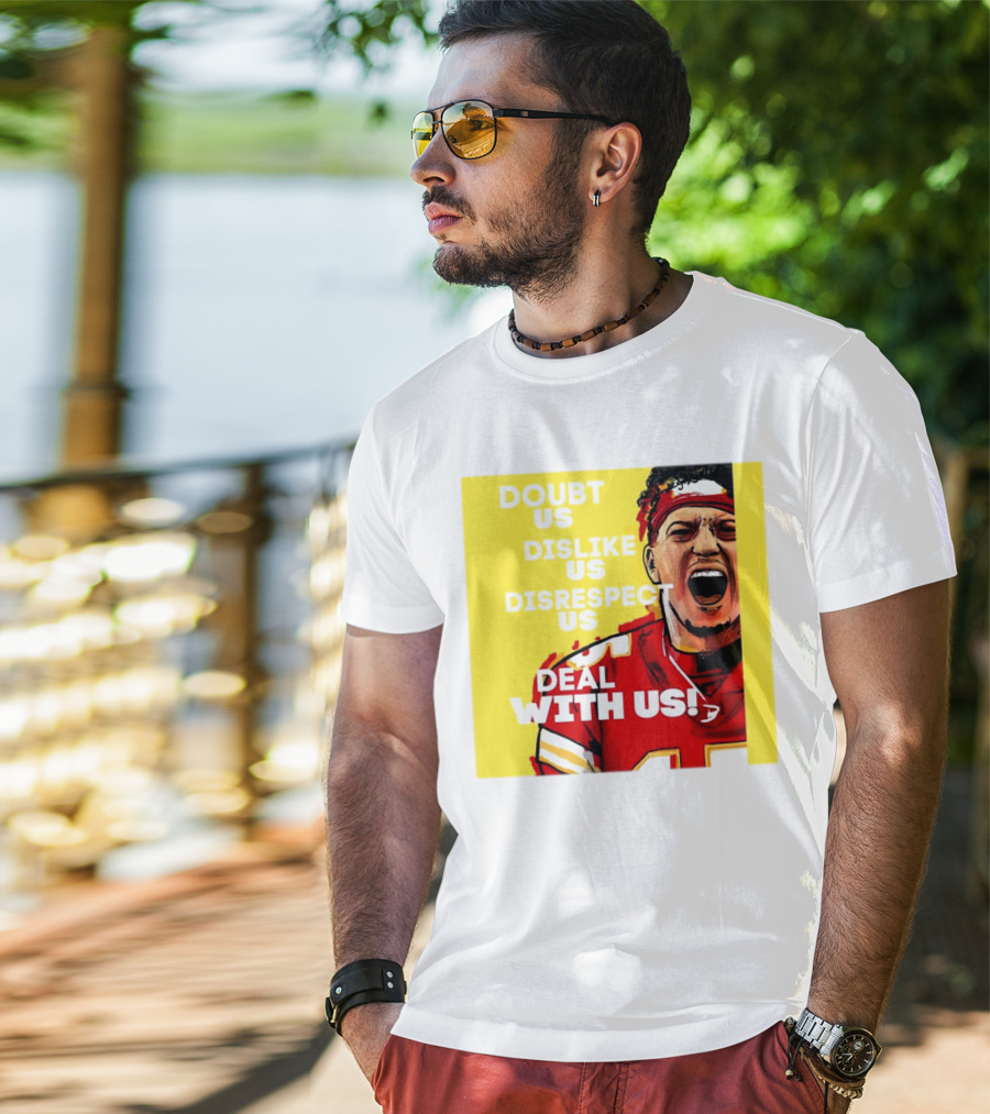 Patrick Mahomes Kansas City Chiefs Doubt Us Dislike Us Disrespect Us Deal With Us T-Shirt