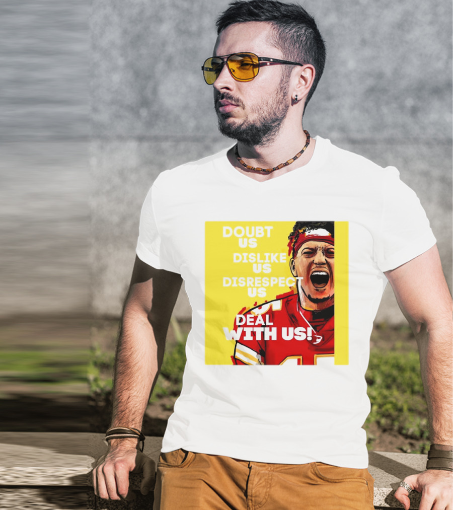 Patrick Mahomes Kansas City Chiefs Doubt Us Dislike Us Disrespect Us Deal With Us T-Shirt