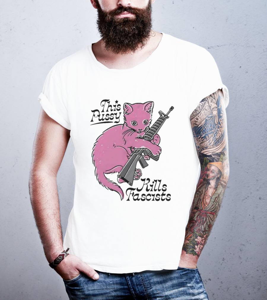 Pink Cat This Pussy Kills Fascists Iconic Protest Symbol With Rifle T-Shirt