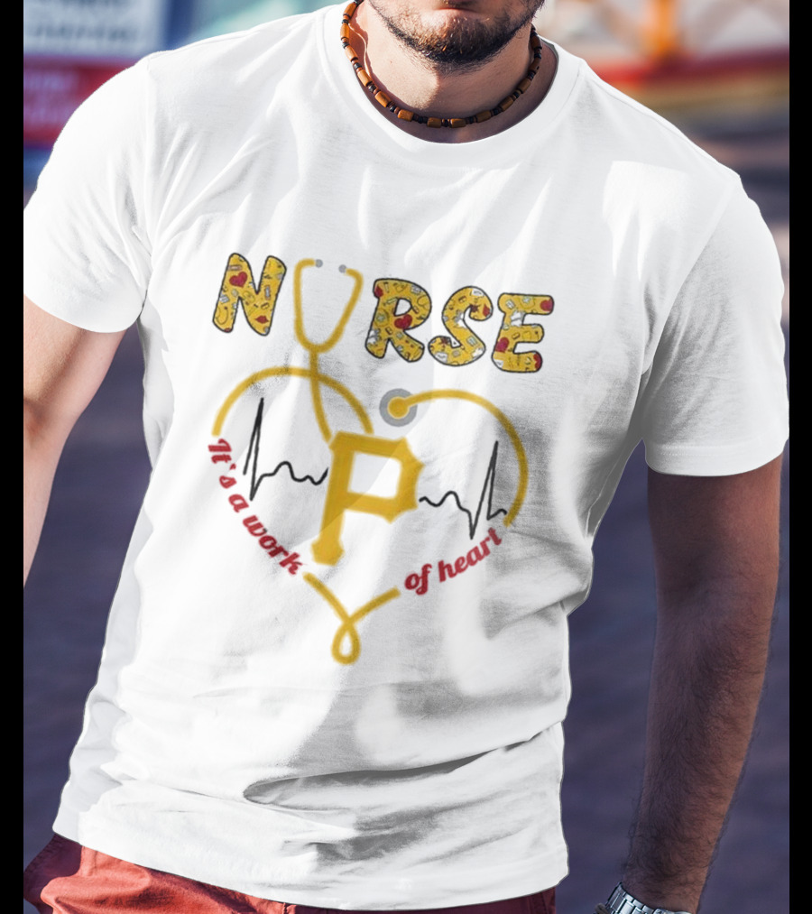 Pittsburgh Pirates Nurses 2025 Baseball Appreciation Night Heart Of Gold T-Shirt