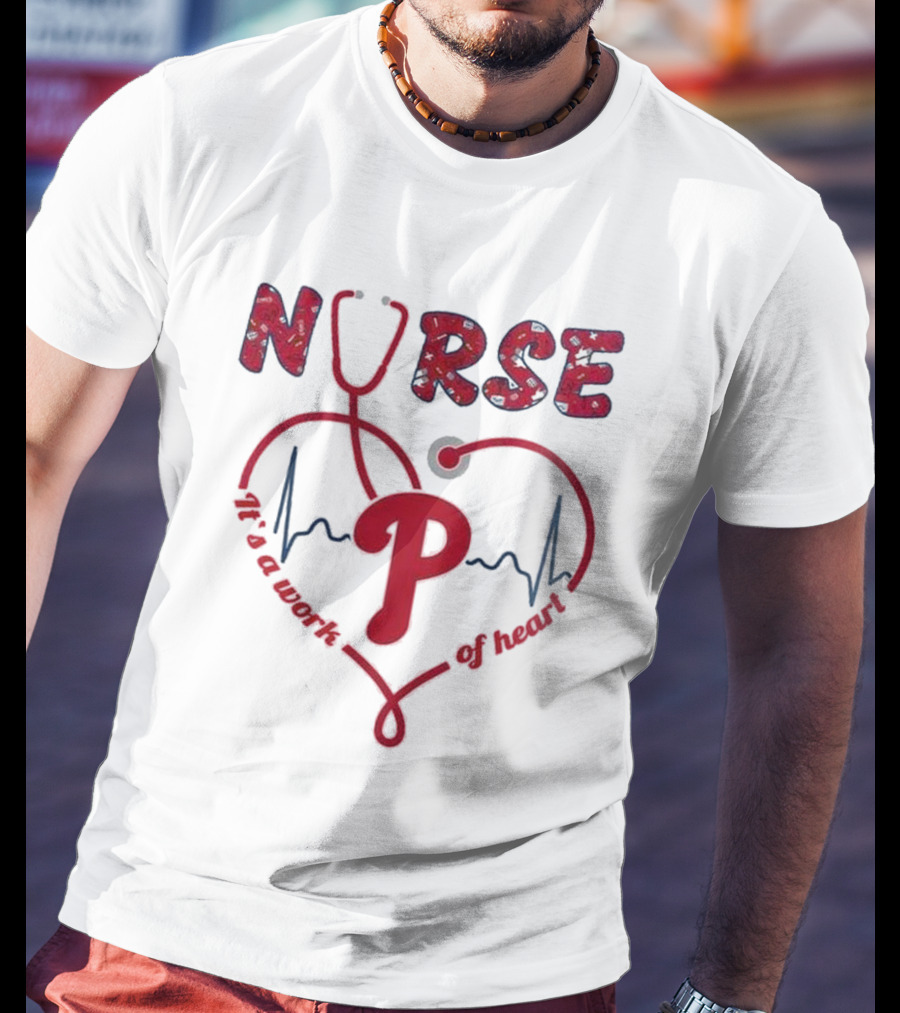 Philadelphia Phillies Nurse Appreciation 2025 It's A Work Of Heart T-Shirt
