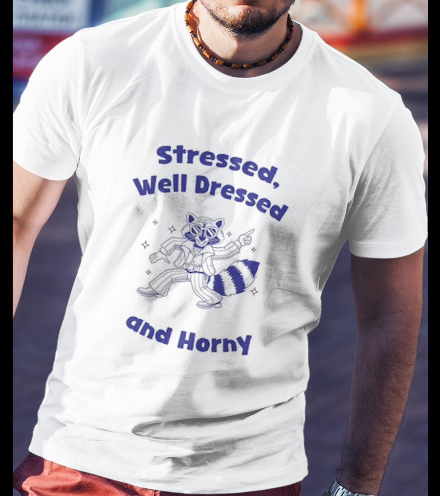 Stressed Well Dressed And Horny Raccoon With Sparkles T-Shirt