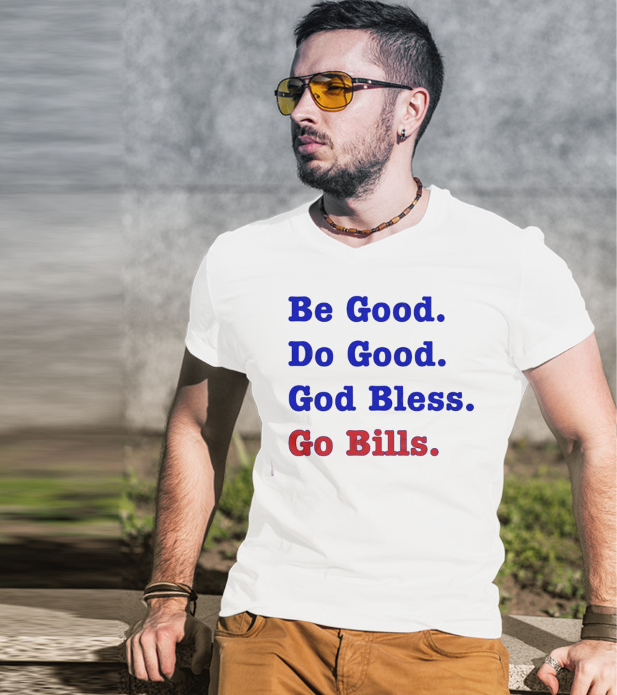 Be Good Do Good God Bless Go Bills Josh Allen From An Mvp T-Shirt