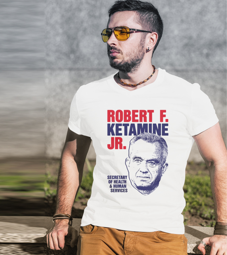 Robert F. Ketamine Jr. Secretary Of Health & Human Services T-Shirt