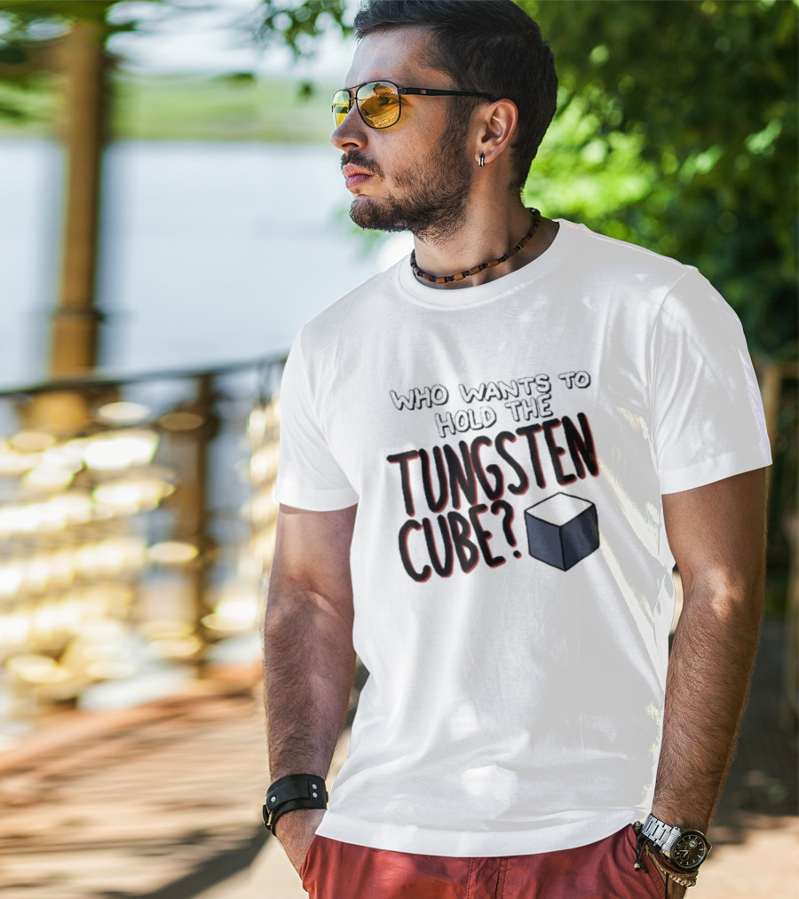 Raxdflipnote Who Wants To Hold The Tungsten Cube Bold Text Cube Illustration T-Shirt