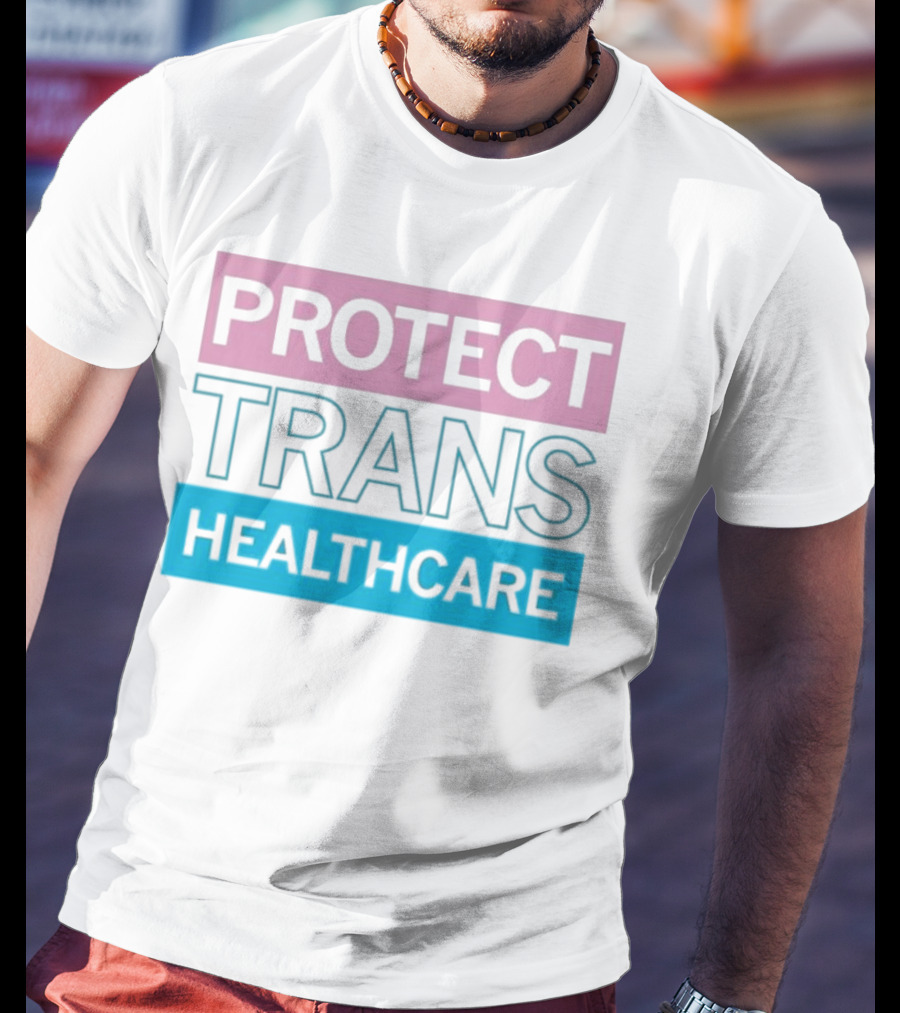 Protect Trans Healthcare Support Visibility T-Shirt