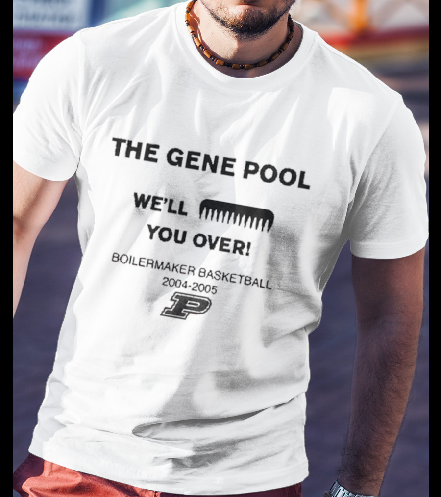 Purdue Boilermakers Basketball 2004 The Gene Pool We'll Wipe You Over T-Shirt